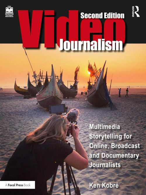 Videojournalism Multimedia Storytelling for Online, Broadcast and Documentary Journalists by Kenneth Kobre