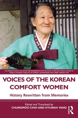 Voices of the Korean Comfort Women History Rewritten from Memories by Chungmoo Choi