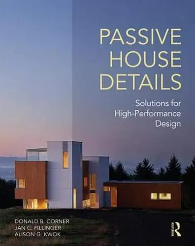 Passive House Details Solutions for High-performance Design Routledge