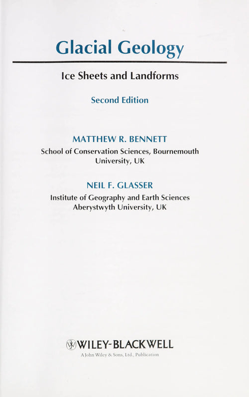 Glacial Geology Ice Sheets and Landforms by Matthew M. Bennett