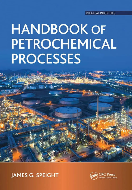 Handbook of Petrochemical Processes by James G. Speight