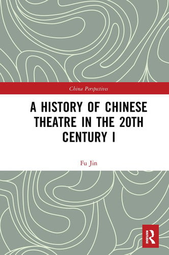 A History of Chinese Theatre in the 20th Century I by Jin Fu – book cover