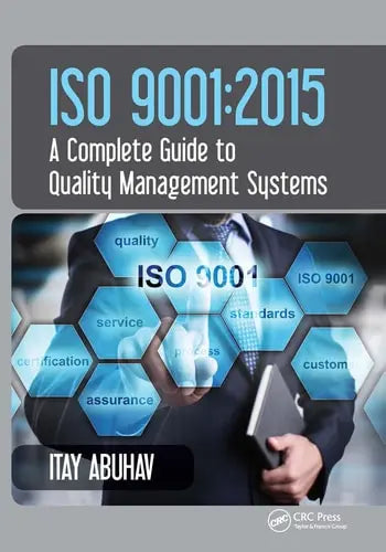ISO 9001 2015 - A Complete Guide to Quality Management Systems Taylor & Francis Limited (Sales)