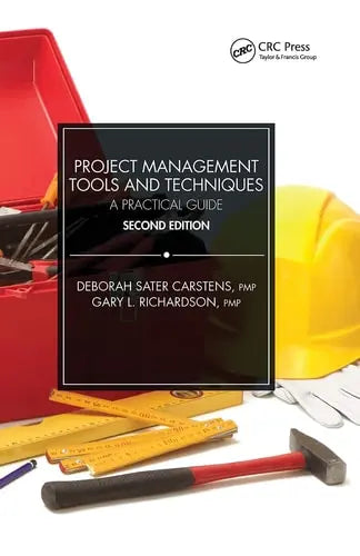 Project Management Tools and Techniques A Practical Guide, Second Edition by Deborah Sater Carstens
