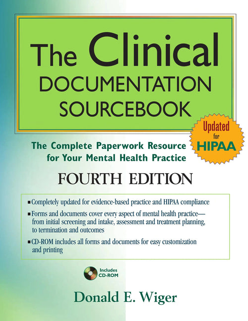 The Clinical Documentation Sourcebook The Complete Paperwork Resource for Your Mental Health Practice by Donald E. Wiger
