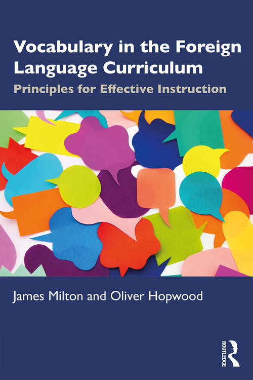 Vocabulary in the Foreign Language Curriculum Principles for Effective Instruction by James Milton