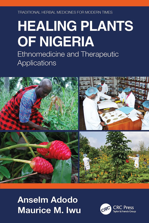 Healing Plants of Nigeria Ethnomedicine and Therapeutic Applications by Anselm Adodo