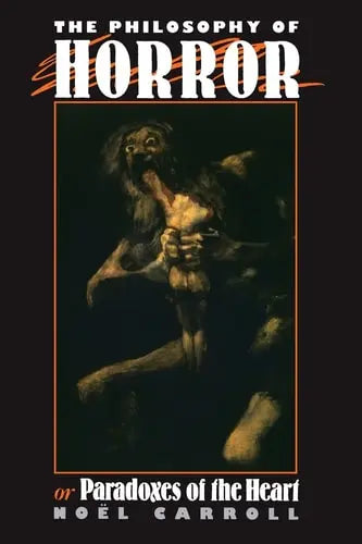 The Philosophy of Horror, Or, Paradoxes of the Heart Routledge