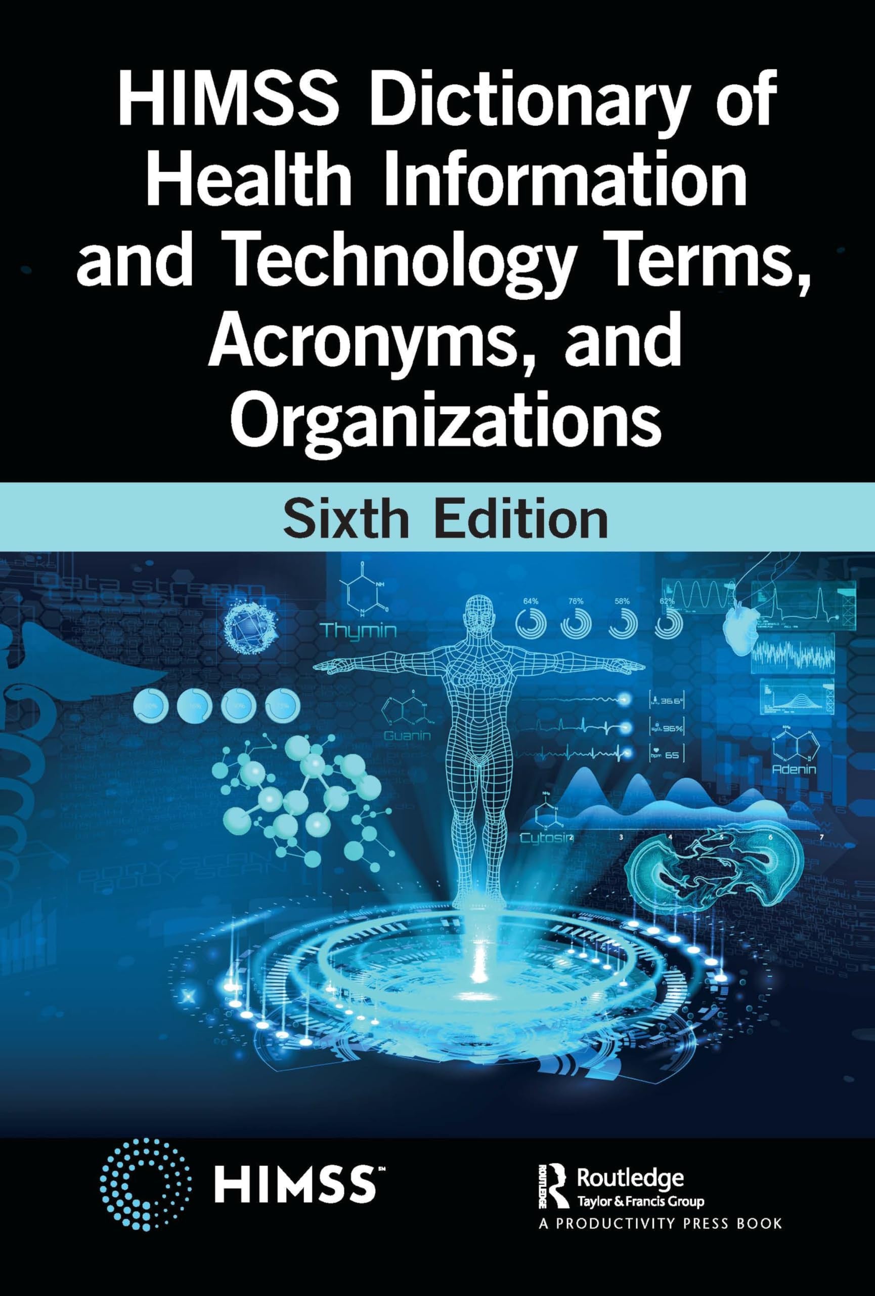 HIMSS Dictionary of Health Information and Technology Terms, Acronyms, and Organizations Productivity Press