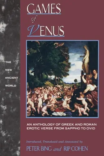 Games of Venus An Anthology of Greek and Roman Erotic Verse from Sappho to Ovid Psychology Press