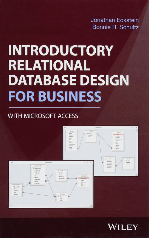 Introductory Relational Database Design for Business, with Microsoft Access by Jonathan Eckstein