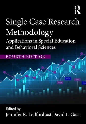 Single Case Research Methodology Applications in Special Education and Behavioral Sciences by Jennifer R. Ledford