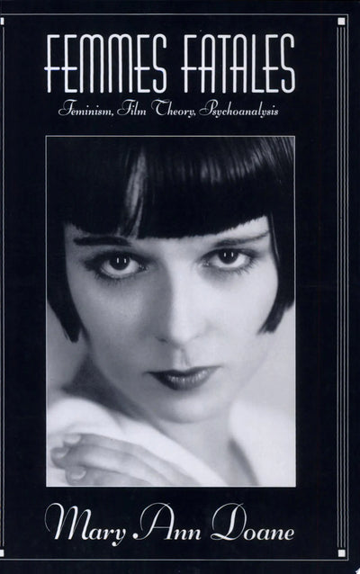 Femmes Fatales Feminism, Film Theory, Psychoanalysis