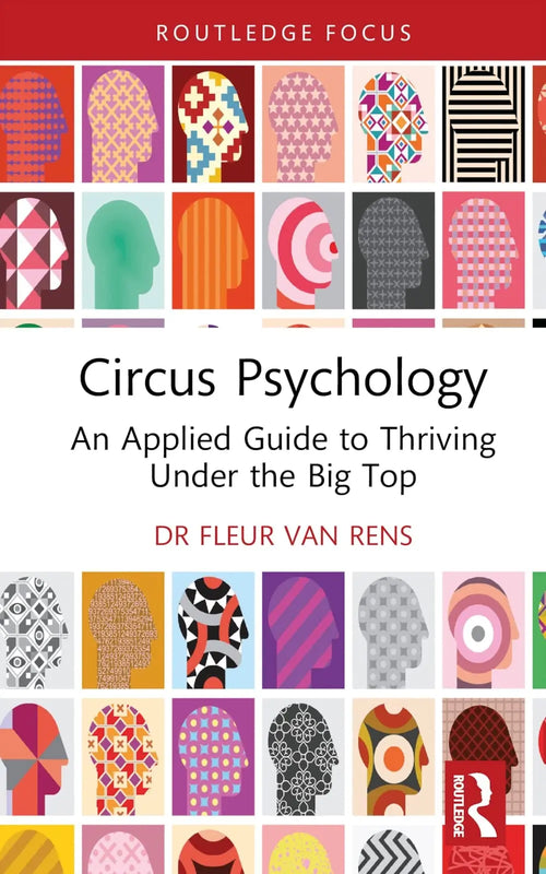 Circus Psychology An Applied Guide to Thriving Under the Big Top by Fleur van Rens