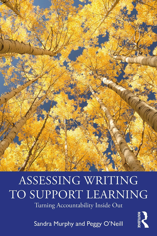 Assessing Writing to Support Learning Turning Accountability Inside Out by Sandra Murphy – book cover