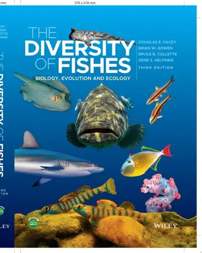 The Diversity of Fishes Biology, Evolution and Ecology by Douglas E. Facey