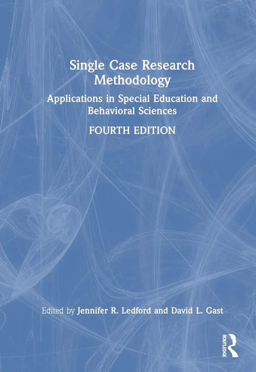 Single Case Research Methodology Applications in Special Education and Behavioral Sciences by Jennifer R. Ledford