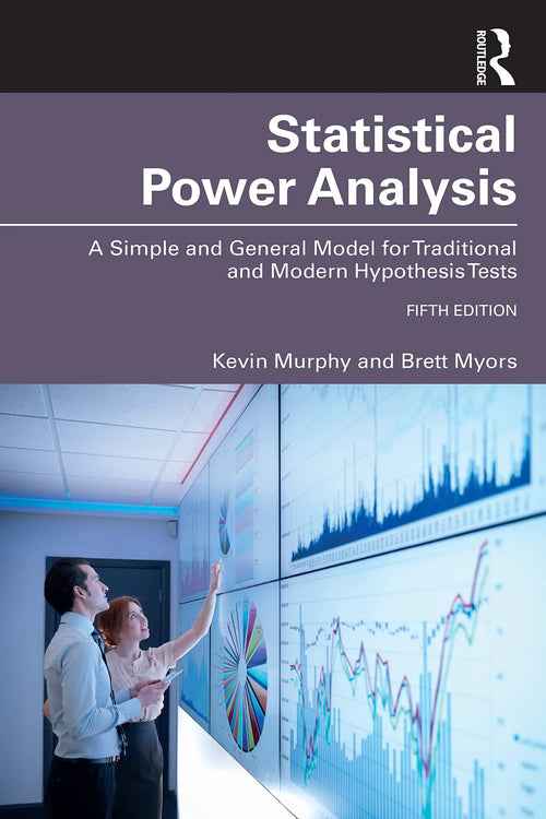 Statistical Power Analysis A Simple and General Model for Traditional and Modern Hypothesis Tests by Brett Myors