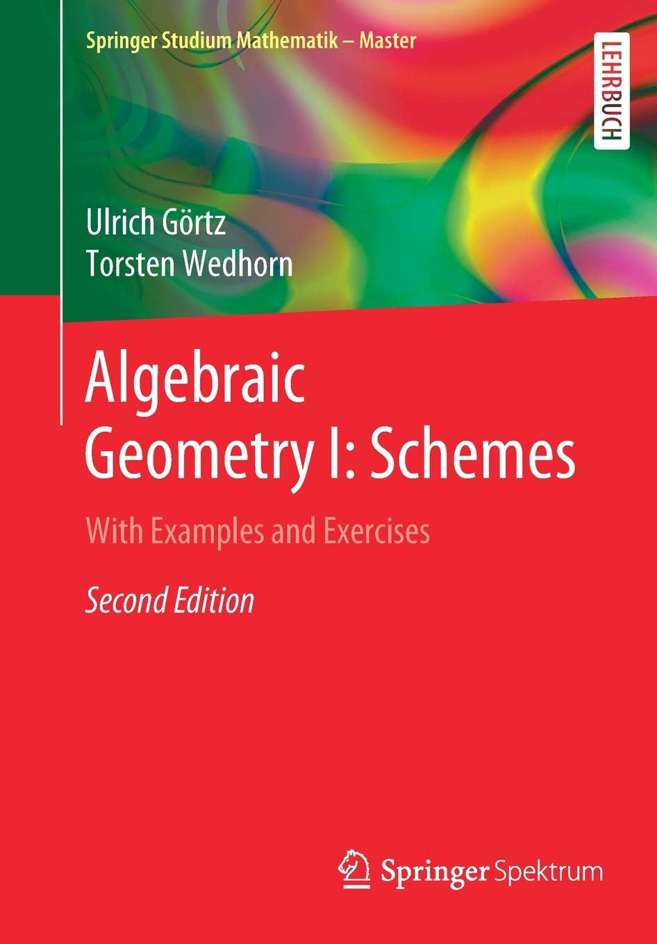 Algebraic Geometry I: Schemes With Examples and Exercises Springer Fachmedien Wiesbaden