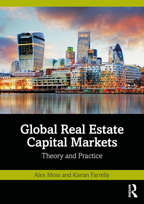 Global Real Estate Capital Markets Theory and Practice by Alex Moss