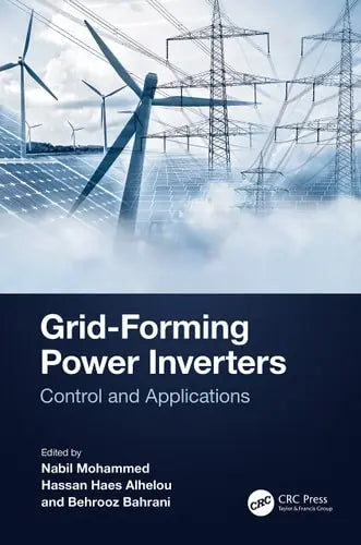 Grid-Forming Power Inverters Control and Applications CRC Press