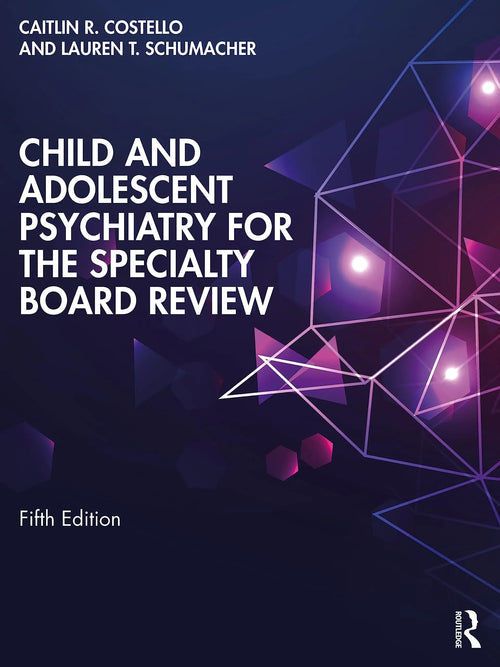 Child and Adolescent Psychiatry for the Specialty Board Review by Caitlin Costello