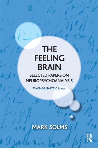 The Feeling Brain Selected Papers on Neuropsychoanalysis