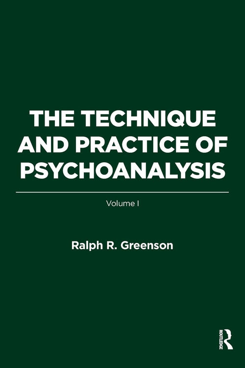 The Technique and Practice of Psychoanalysis Volume I