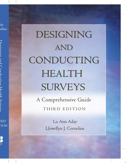 Designing and Conducting Health Surveys A Comprehensive Guide by Lu Ann Aday