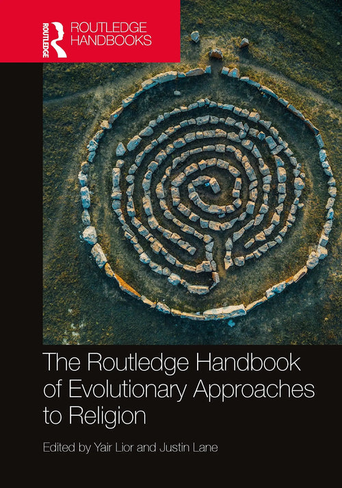 The Routledge Handbook of Evolutionary Approaches to Religion by Yair Lior