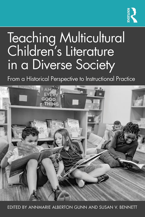 Teaching Multicultural Children's Literature in a Diverse Society From a Historical Perspective to Instructional Practice
