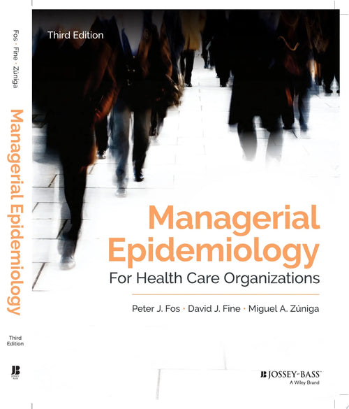 Managerial Epidemiology for Health Care Organizations by Peter J. Fos