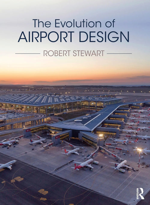The Evolution of Airport Design by Robert Stewart