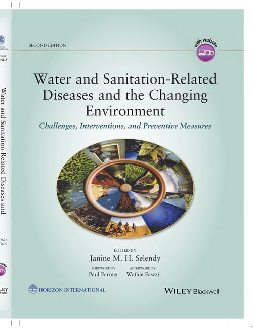 Water and Sanitation-Related Diseases and the Changing Environment Challenges, Interventions, and Preventive Measures by Janine M. H. Selendy