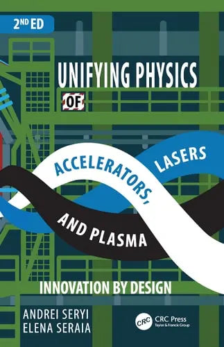 Unifying Physics of Accelerators, Lasers and Plasma CRC Press
