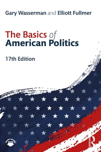 The Basics of American Politics by Gary Wasserman