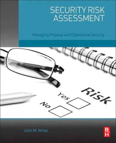 Security Risk Assessment: Managing Physical and Operational Security