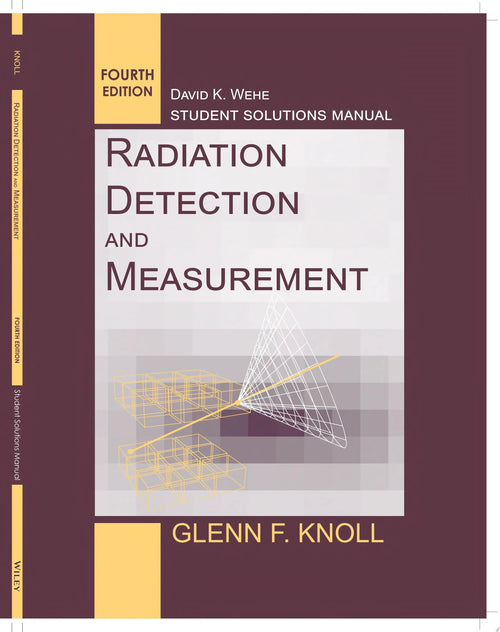 Student Solutions Manual to accompany Radiation Detection and Measurement, 4e by Glenn F. Knoll