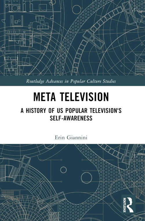 Meta Television A History of US Popular Television's Self-awareness by Erin Giannini