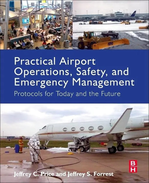 Practical Airport Operations, Safety, and Emergency Management: Protocols for Today and the Future by Price