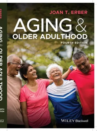 Aging and Older Adulthood by Joan T. Erber