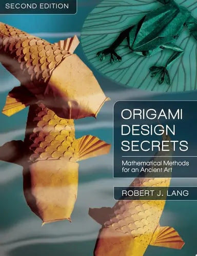 Origami Design Secrets Mathematical Methods for an Ancient Art, Second Edition CRC Press