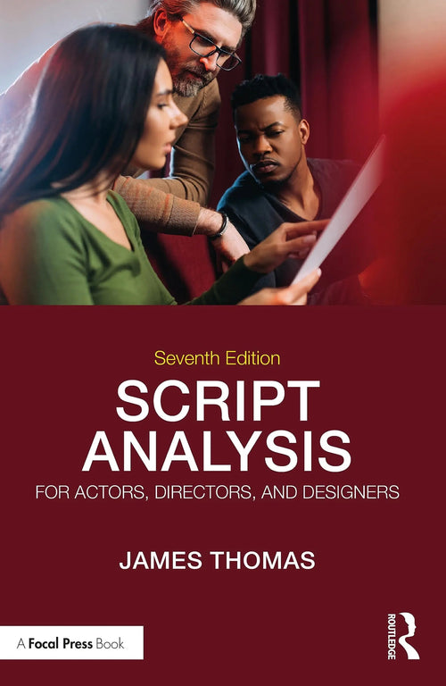 Script Analysis for Actors, Directors, and Designers by James Thomas