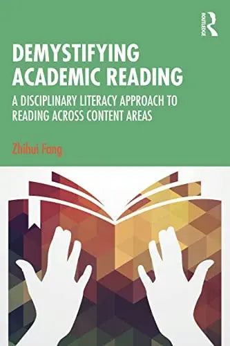 Demystifying Academic Reading A Disciplinary Literacy Approach to Reading Across Content Areas Routledge, Taylor & Francis Group