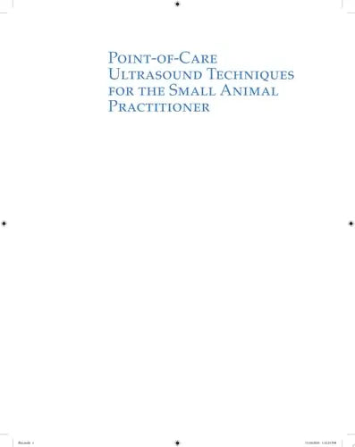 Point-of-Care Ultrasound Techniques for the Small Animal Practitioner John Wiley & Sons