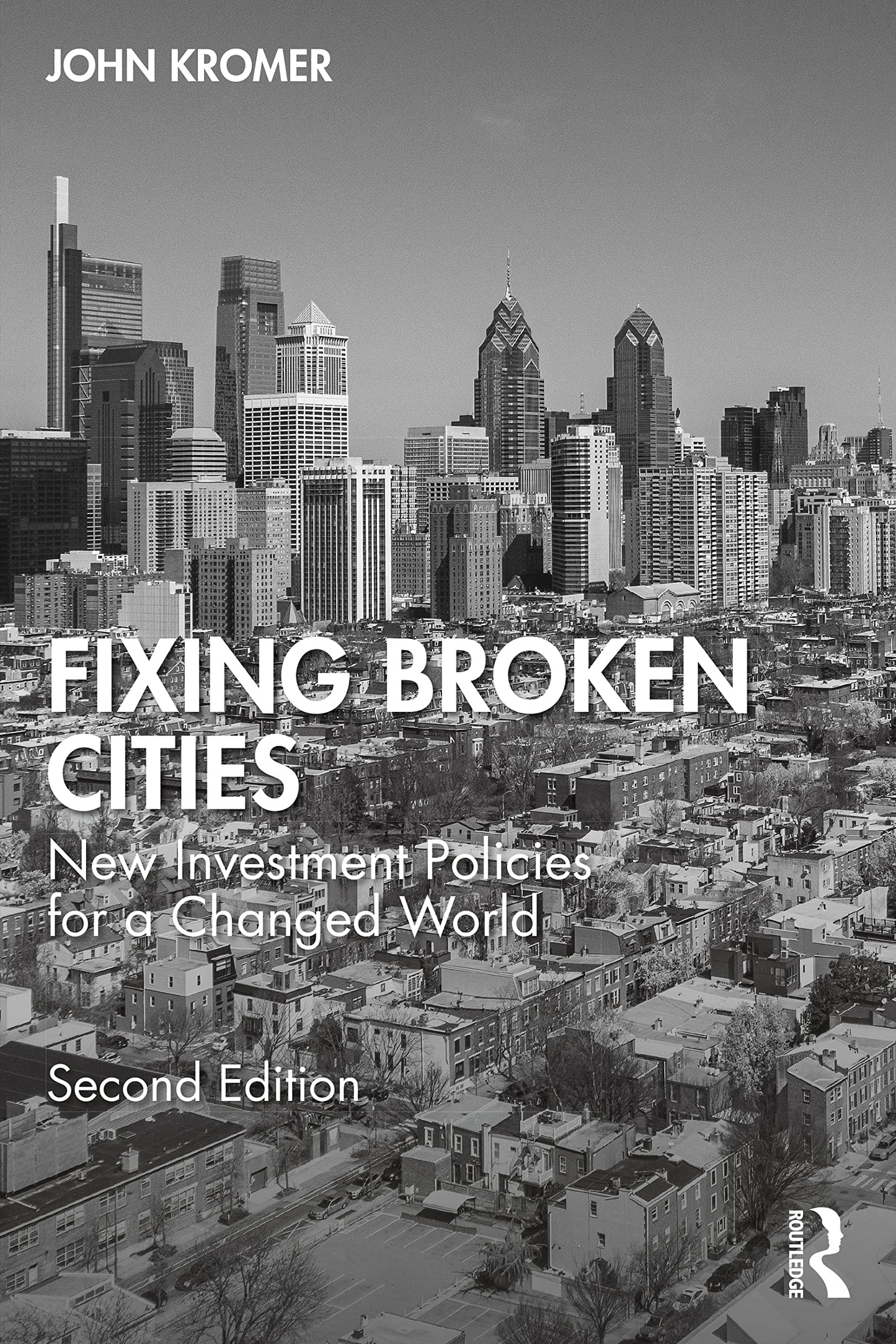 Fixing Broken Cities New Investment Policies for a Changed World by John Kromer