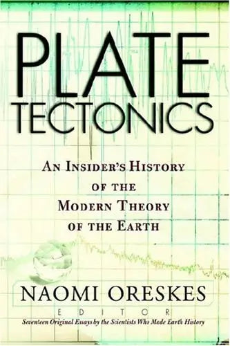 Plate Tectonics An Insider's History Of The Modern Theory Of The Earth