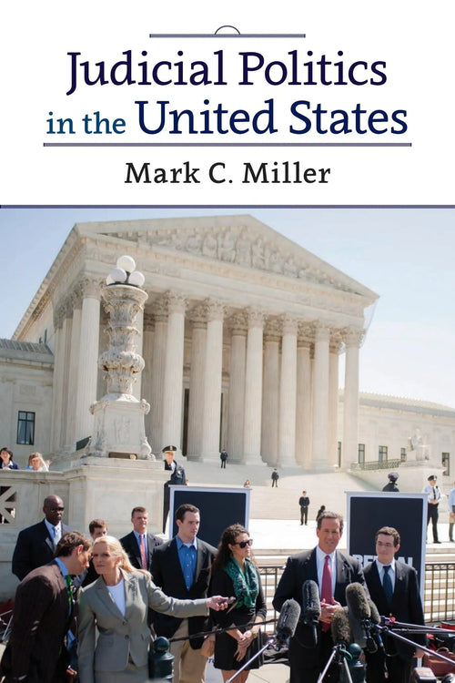 Judicial Politics in the United States by Mark C. Miller