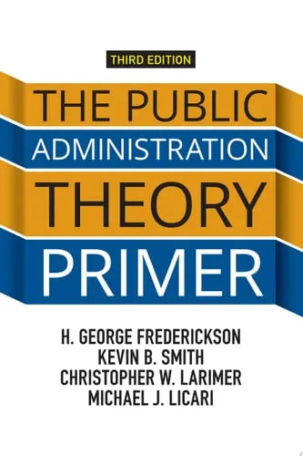 The Public Administration Theory Primer Avalon Publishing