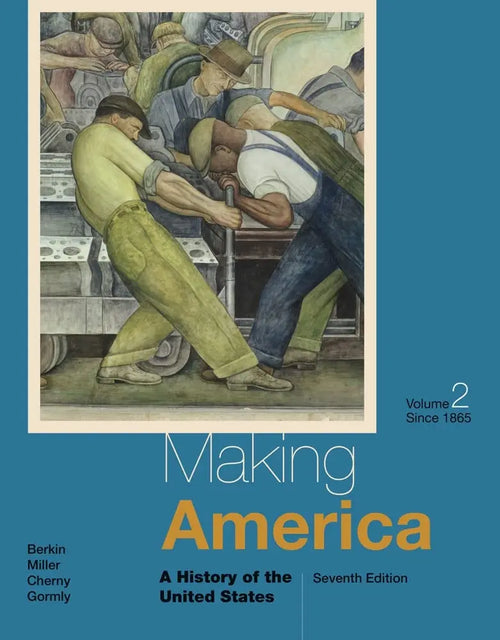Making America: A History of the United States, Volume II: Since 1865 by Carol Berkin